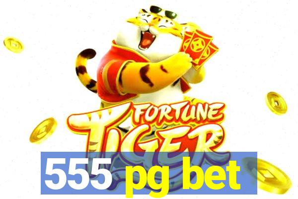 555 pg bet